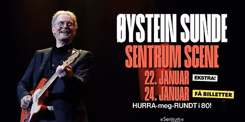 \u00d8ystein Sunde - HURRA-meg-RUNDT i 80 - F\u00c5 BILLETTER \/\/ Sentrum Scene \/\/ 24.01.27