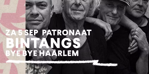 Bintangs \u2013 Bye Bye Haarlem | Patronaat Haarlem