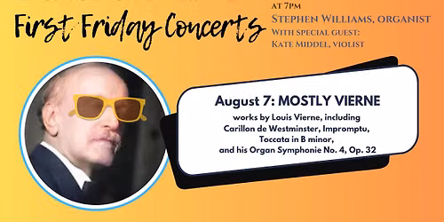 First Friday Concert: Mostly Vierne, Stephen Williams, organist