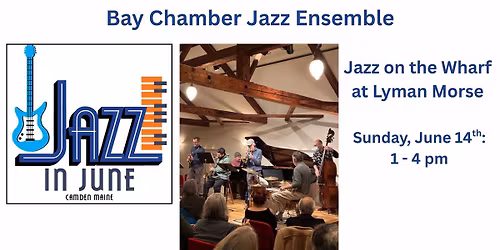 Jazz On The Wharf at Lyman Morse, with The Bay Chamber Jazz Ensemble
