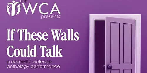 WCA Presents: If These Walls Could Talk
