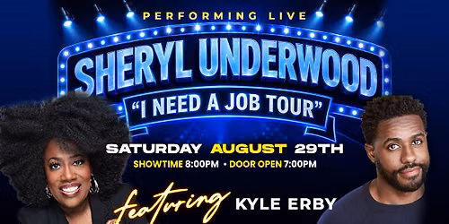 Sheryl Underwood's Comedy Concert "I Need a Job Tour" featuring Kyle Erby