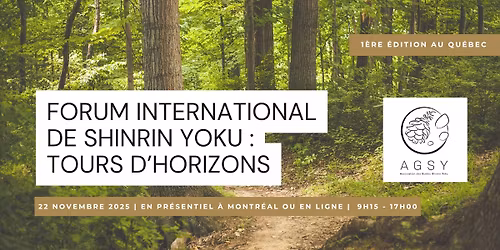 Le Shinrin Yoku au Qu\u00e9bec : Tours d'horizons. 1er forum international de AGSY