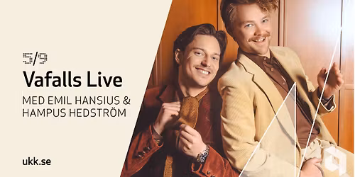 Vafalls Live med Emil Hansius & Hampus Hedstr\u00f6m \u2022 5\/9 \u2022 Uppsala Konsert & Kongress