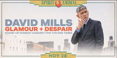 DAVID MILLS: glamour + despair Stand-Up Comedy Cabaret for the End Times