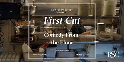 First Cut - Service Inspired Comedy
