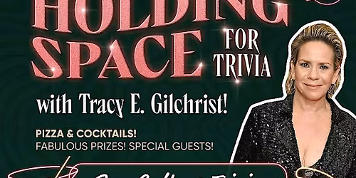 Holding Space for Trivia with Tracy E. Gilchrist