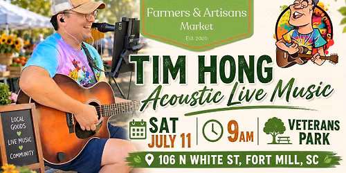 7\/11 - Tim Hong - LIVE ACOUSTIC - Fort Mill Farmers and Artisans Market 