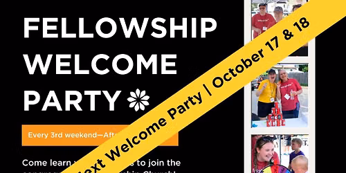 FELLOWSHIP WELCOME PARTY!