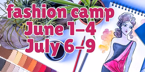 Fashion Camp, 9-noon June 1-4