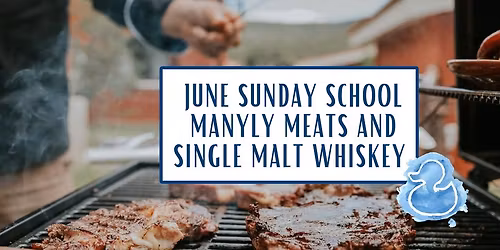 June Sunday School: Manly Meats & Single Malt Whiskey