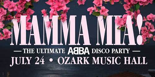 MAMMA MIA! The Ultimate ABBA Disco Party at Ozark Music Hall