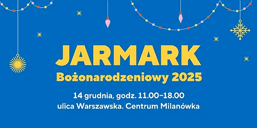 Jarmark Bo\u017conarodzeniowy 2025. \u015awi\u0105teczna Warszawska w Milan\u00f3wku