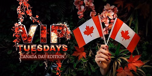 VIP Tuesday Canada Day Party! Fast Entry VIP Ticket!
