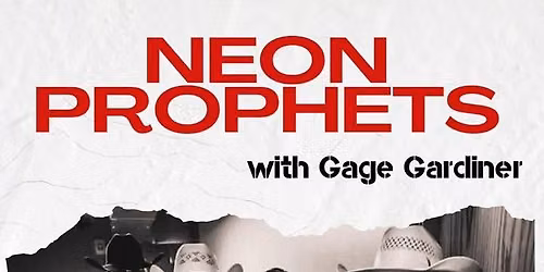 Neon Prophets with Gage Gardiner