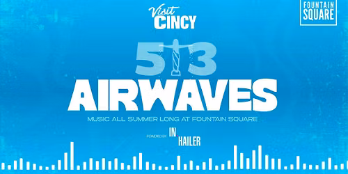 Visit Cincy Presents 513 Airwaves