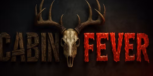 Cabin Fever @ Bakers and Hale!