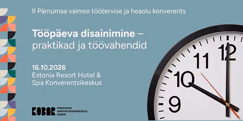 P\u00e4rnumaa vaimse t\u00f6\u00f6tervise ja heaolu konverents "T\u00f6\u00f6p\u00e4eva disainimine \u2013 praktikad ja t\u00f6\u00f6vahendid"