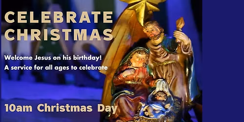 Celebrate Christmas - 10am Christmas Day