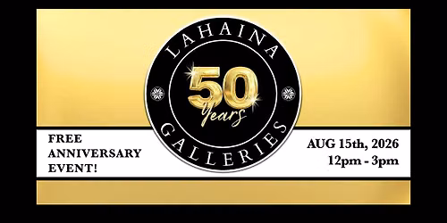 Lahaina Galleries 50th Anniversary Event