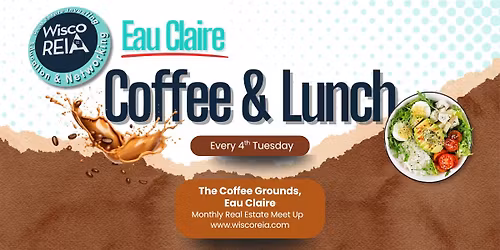 WiscoREIA Eau Claire: Coffee & Lunch! 
