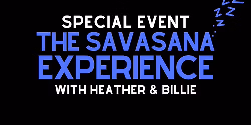 SPECIAL EVENT: The SAVASANA Experience