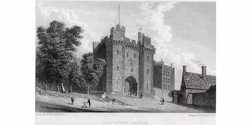 Lancaster Castle: A Brief History Lecture