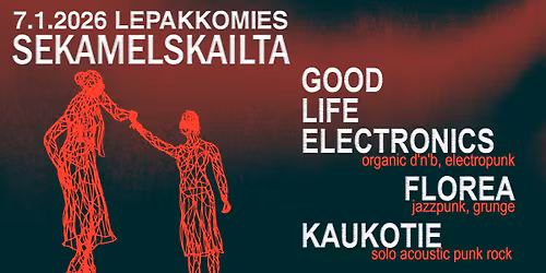 Sekamelskailta @ Lepakkomies \/ Good Life electronics, Florea & Kaukotie
