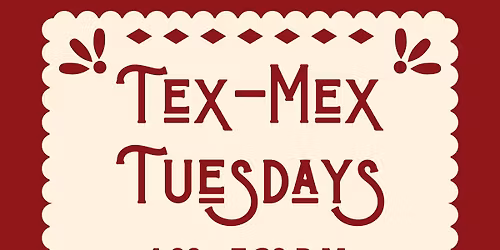 Tex-Mex Tuesdays!
