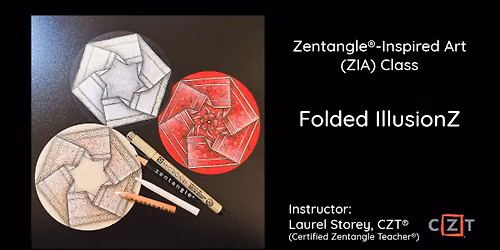 Zentangle\u00ae-Inspired Art (ZIA) Class - Folded IllusionZ - IN-PERSON