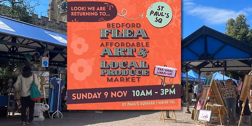 SUNDAY 9 NOVEMBER Bedford Flea, Affordable Art & Local Produce Market