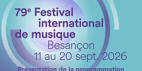 Pr\u00e9sentation de la programmation 2026 du Festival de musique de Besan\u00e7on