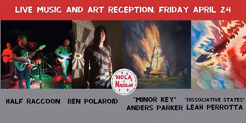 Half Raccoon and Ben Polaroid (live muisc) and Anders Parker and Leah Perrotta (art closings)