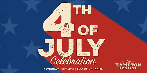 4th of July Celebration at The Hampton Social Rooftop!