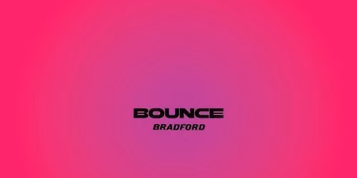 Bounce Bradford - Under 16s Event