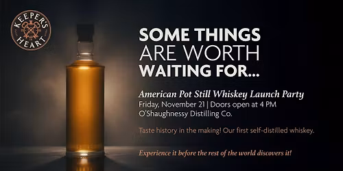 Keeper's Heart American Pot Still Whiskey Launch Party