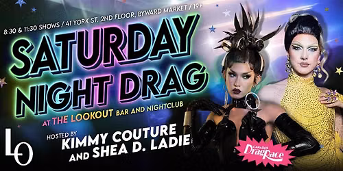 SATURDAY NIGHT DRAG: with Kimmy Couture and Shea D. Ladie-11:30pm