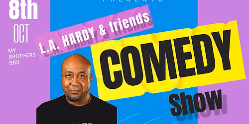 L.A. Hardy & Friends Comedy Show!