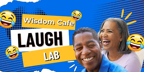 Wisdom Cafe: Laugh Lab