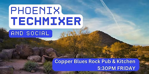 Phoenix Tech Mixer and Social (Tech \/ AI \/ Data \/ IT) \u2728