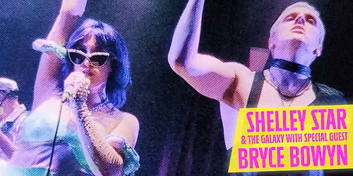Shelley Star & The Galaxy with Bryce Bowyn