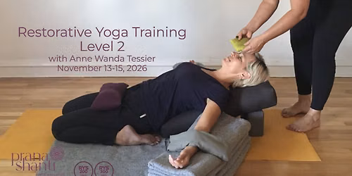 Restorative Yoga Training - Level 2 with Anne Tessier
