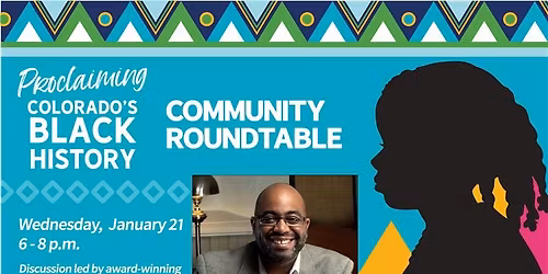 Proclaiming Colorado\u2019s Black History Round Table Discussion