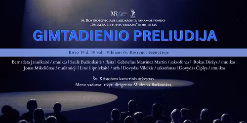 \u201eGIMTADIENIO PRELIUDIJA\u201c | M. Rostropovi\u010diaus labdaros ir paramos fondo koncertas