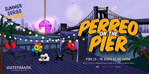 8\/29 WATERMARK PIER 15 NYC - PERREO ON THE PIER - REGGAETON PARTY