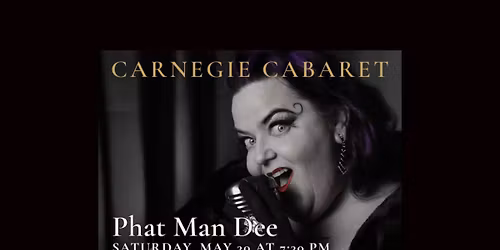 Carnegie Cabaret Presents Phat Man Dee 
