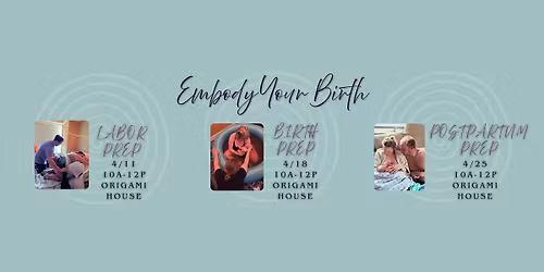 Embody Your Birth: A Mind-Body-Birth Prep Workshop Series