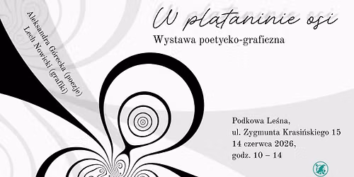 W pl\u0105taninie osi. Wystawa poetycko-graficzna (22. Festiwal Otwarte Ogrody)