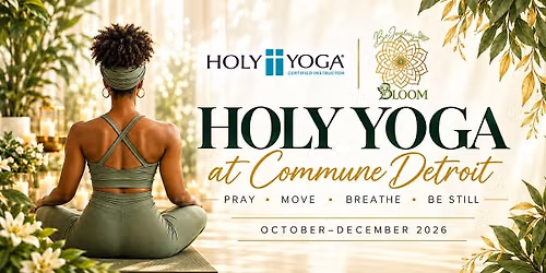 BeJoyeuse +BLOOM: Holy Yoga with Teresha Renae at Commune Detroit