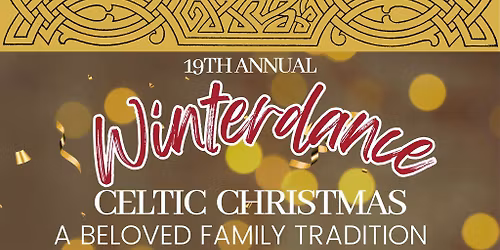 19th Annual Winterdance Celtic Christmas: Be of Good Cheer
